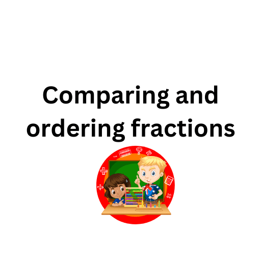 Comparing and ordering fractions